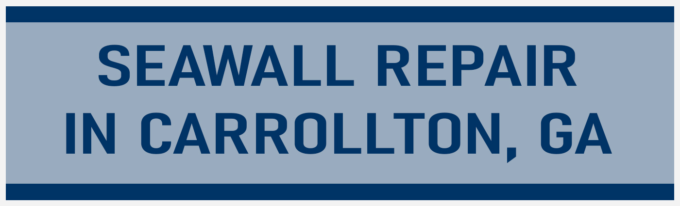 Banner - Seawall Repair in Carrollton, GA