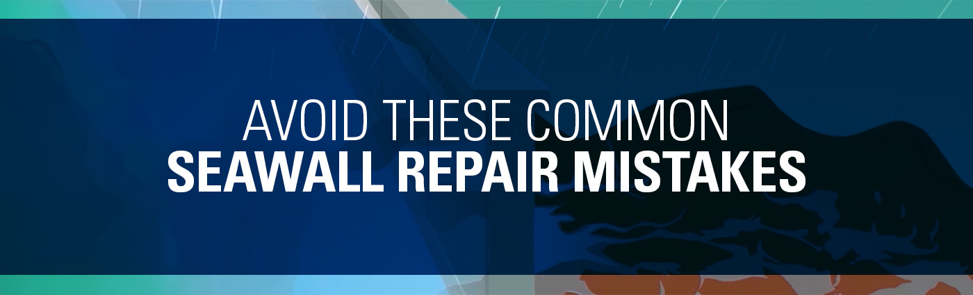 Avoid These Common Seawall Repair Mistakes - Seawall Repair Network